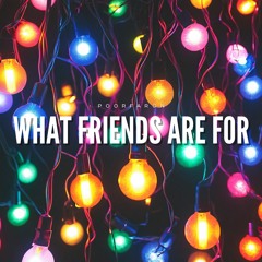 What Friends Are For (Prod. NuWav)