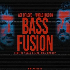 Age Of Love vs World Hold On vs Bass Fusion (Dimitri Vegas & Like Mike Mashup)