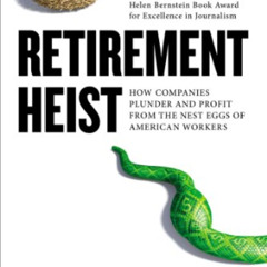 [Free] KINDLE 📝 Retirement Heist: How Companies Plunder and Profit from the Nest Egg