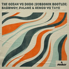 The Ocean vs DODO (SUBSONIK Bootleg)