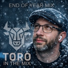Toro In The Mix  Ep37 – End Of Year Mix - 4 Hours 45 Minutes of Trance & Techno Energy