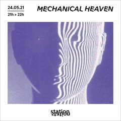Station Station 24.05.21 • Mechanical Heaven