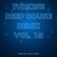 Turkish Deep House Remix (Vol. 19)