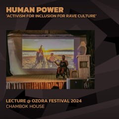Human Power 'Activism For Inclusion In Rave Culture' @ Ozora 2024 | Chambok House