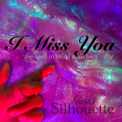 I Miss You (the spell to bring it all back)