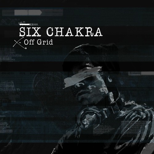 Six Chakra - Off Grid [DUPLOC BLXCK TXPES 3.0]