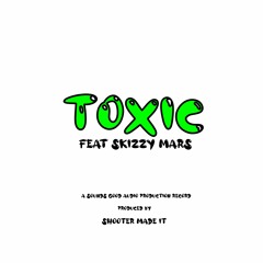 TOXIC (feat. Skizzy Mars) [Prod. ShooterMade-It]