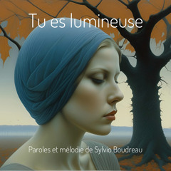 Tu es lumineuse