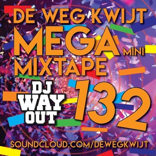 De Weg Kwijt MEGA Mini Mixtape Week 132