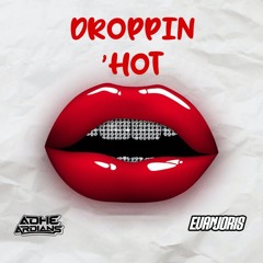DROPPIN' HOT ( Adhe Ardians, Evan Joris Bootleg )