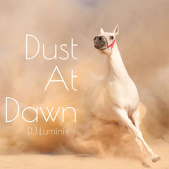Dust at Dawn - DJ LUMINIX