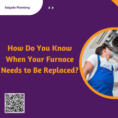 How Do You Know When Your Furnace Needs to Be Replaced?
