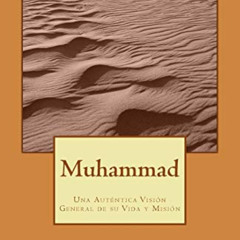 [VIEW] KINDLE 📚 Muhammad: Una Auténtica Visión General de su Vida y Misión (Spanish