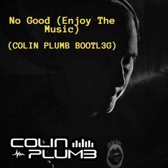 No Good (Enjoy The Music) - COLIN PLUMB BOOTL3G - FREE DOWNLOAD