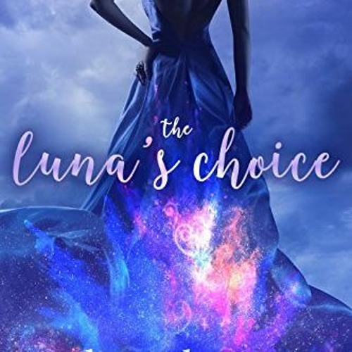 Stream ! The Luna s Choice by Drea Shane by User 280956562 Listen online for free on SoundCloud