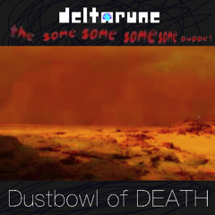 [MRADILEJAM] Dustbowl of DEATH - [Deltarune: The Same Same Same Same Puppet]