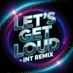 LET'S GET LOUD - INT REMIX