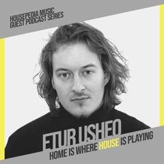 Home Is Where House Is Playing 118 [Housepedia Podcasts] I Etur Usheo