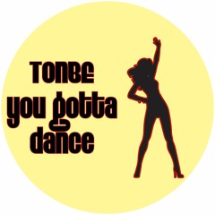 Tonbe - You Gotta Dance