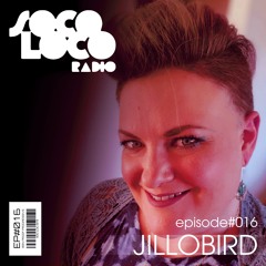 SOCO LOCO RADIO EP#016 | JILLOBIRD | Franky Wah, Sasha, Deadmau5, Framewerk