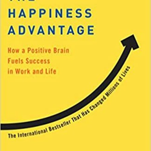 Stream READPDF EBook The Happiness Advantage How A Positive Brain