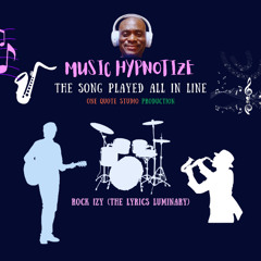 MUSIC - HYPNOTIZE -THE SONG PLAYED ALL IN LINE (PROD - ONE QUOTE STUDIO)