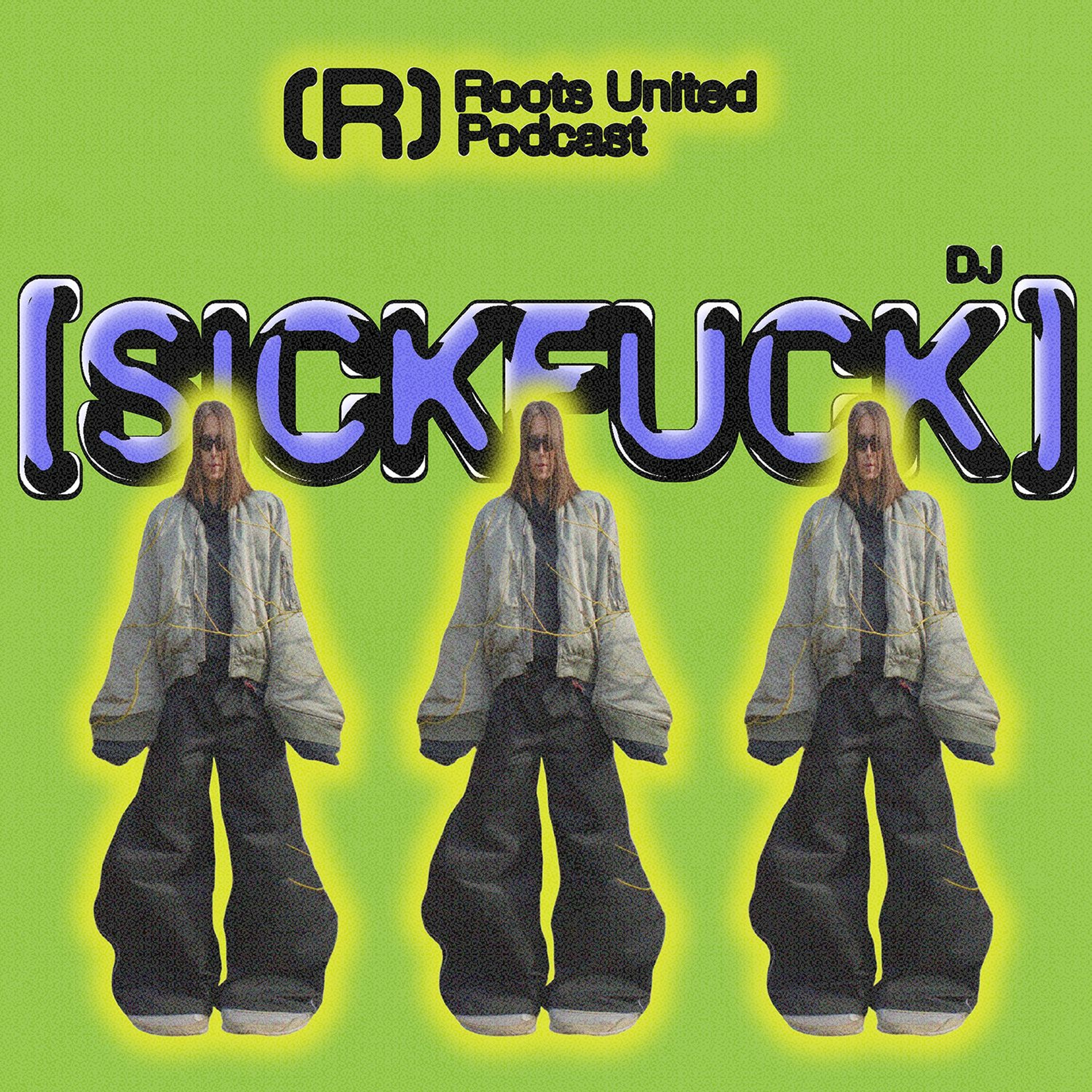 Roots United Podcast: DJ Sickfuck episode artwork