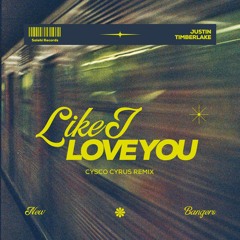 Like I Love You (Cysco Cyrus Remix)