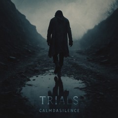 Calm Da Silence - Trials