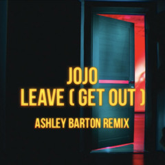 JoJo - Leave (Get Out) Ashley Barton Remix - Extended Mix