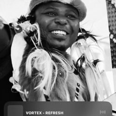 VORTEX - REFRESH