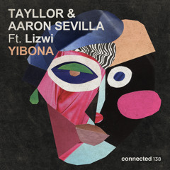 Premiere: Tayllor & Aaron Sevilla - Yibona ft. Lizwi [connected]