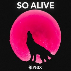 Phix -  SO ALIVE
