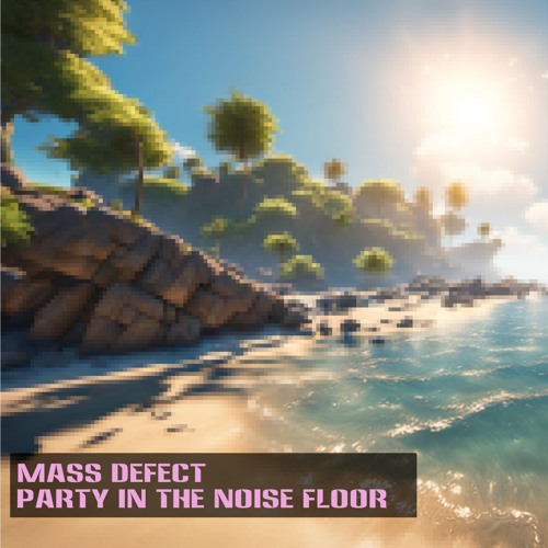 Party in the noise floor