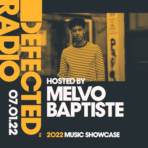 Defected Radio Show: 2022 Music Showcase (Hosted by Melvo Baptiste) - 07.01.22