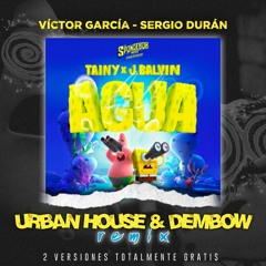 AGUA J-BALVIN PACK REMIXES DEMBOW & URBAN HOUSE (VÍCTOR GARCÍA &  SERGIO DURÁN)