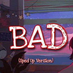 BAD (Sped Up)
