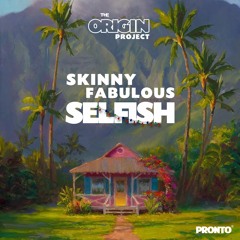 Skinny Fabulous — Selfish