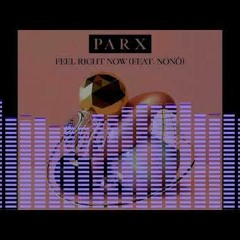 Parx featuring Nonô - Feel Right Now (OutPLay Remix)