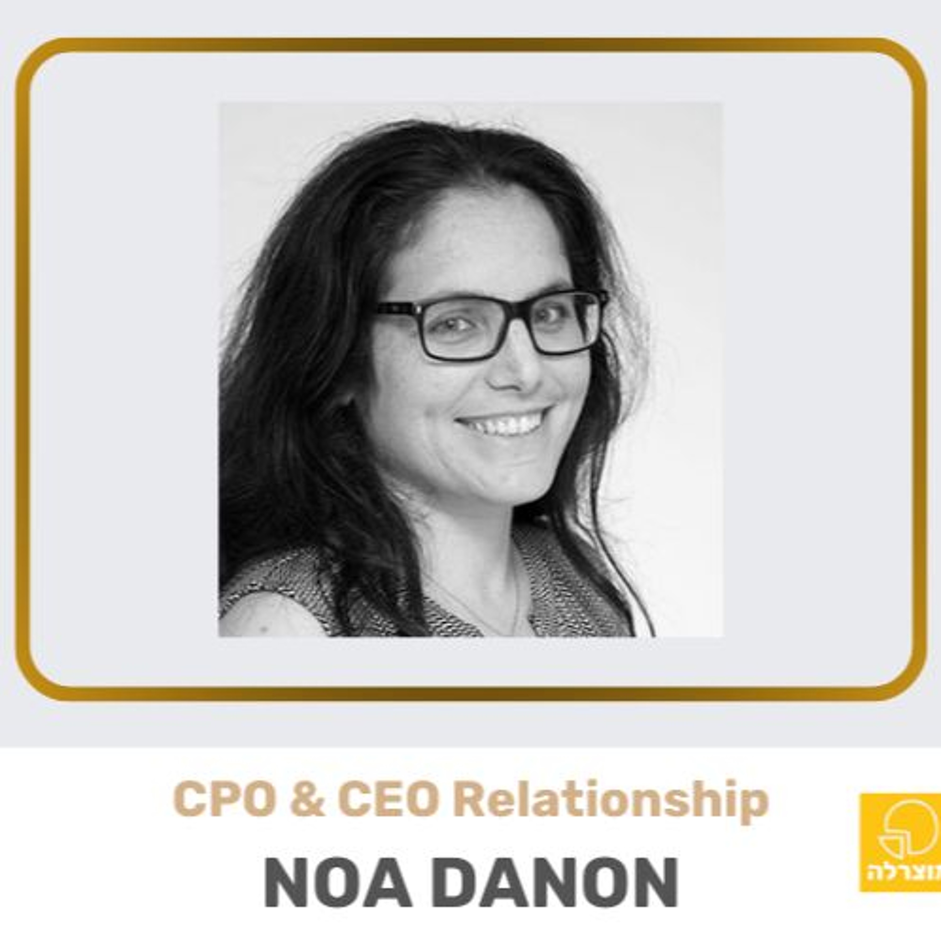 227 - CPO Series #1 - CPO & CEO (Featuring Noa Danon) מוצרלה | Mozzarella- A Product Management Podcast 227 - CPO Series #1 - CPO & CEO (Featuring Noa Danon)