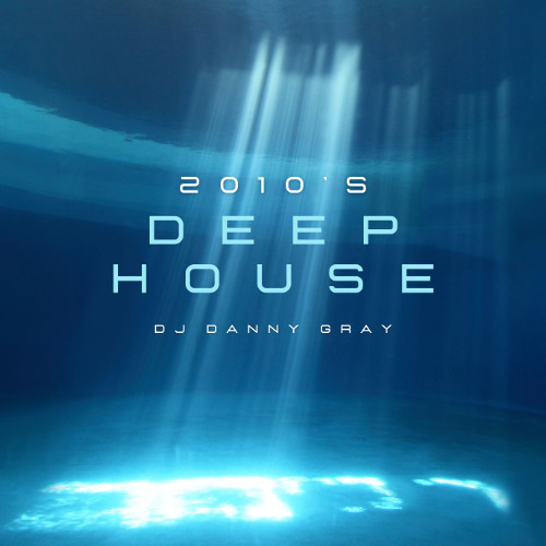 2010's Deep House Mix