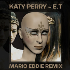 Katy Perry - E.T. (Mario Eddie Remix)