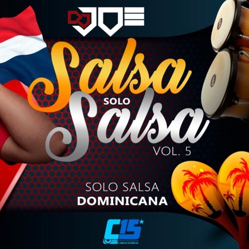 Stream Salsa Solo Salsa Vol 5 Solo Dominicanos En Vivo con Dj joe el