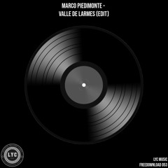 LYC FREEDOWNLOAD 053: Marco Piedimonte - Valle De Larmes (Edit) [FREE DOWNLOAD]