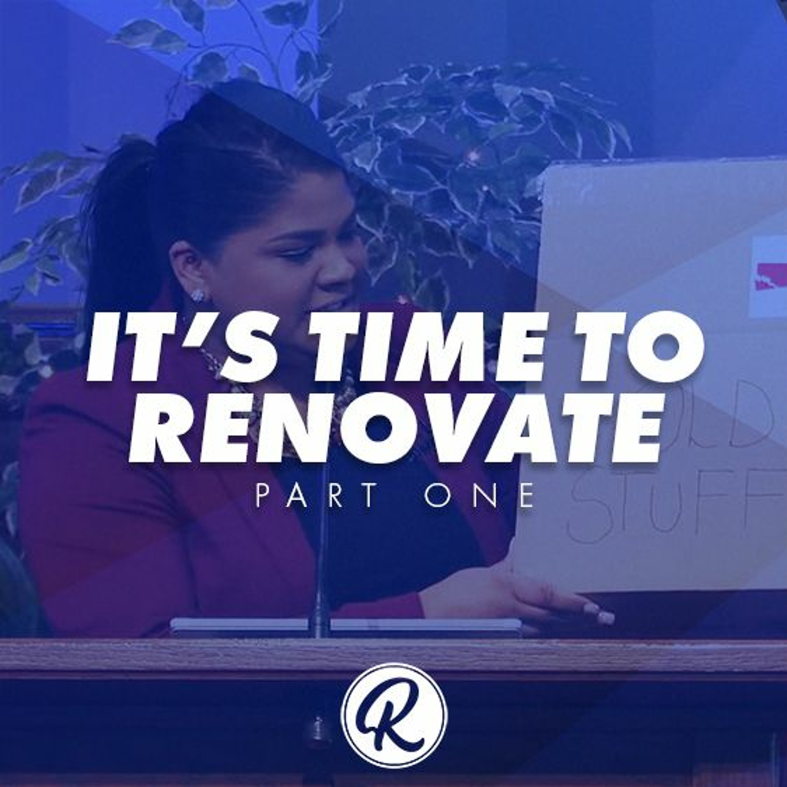 It's Time To Renovate - Part 1 | Pastor Lisa Outar episode artwork