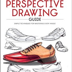 VIEW PDF 📦 The Perspective Drawing Guide: Simple Techniques for Mastering Every Angl