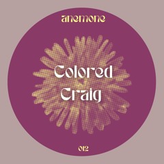 Anemone 012: Colored Craig