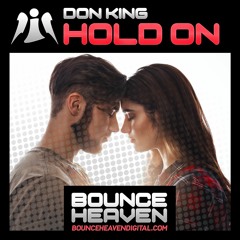 DON KING - HOLD ON - OUT NOW - BOUNCE HEAVEN DIGITAL