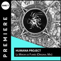 PREMIERE : Humana Project - Le Miroir de Fumée (Original Mix)