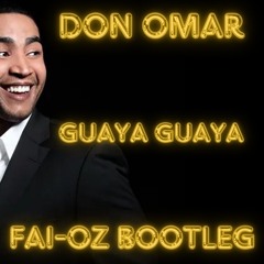 DON OMAR - GUAYA (FAI - OZ Bootleg)